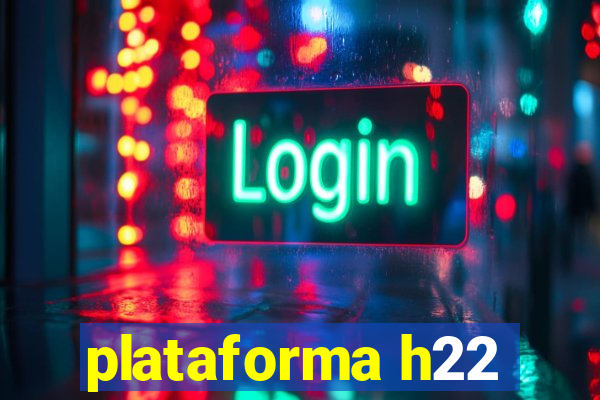 plataforma h22